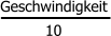 Geschwindigkeit 10